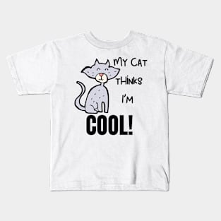 My Cat Thinks Im Cool cute funny cat owner gift Kids T-Shirt